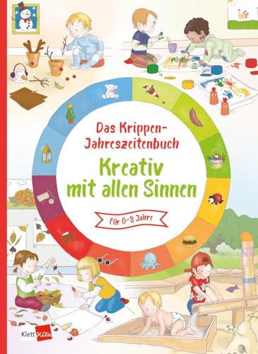 Das Krippen-Jahreszeitenbuch Kreativ mit allen Sinnen von Klett Kita GmbH