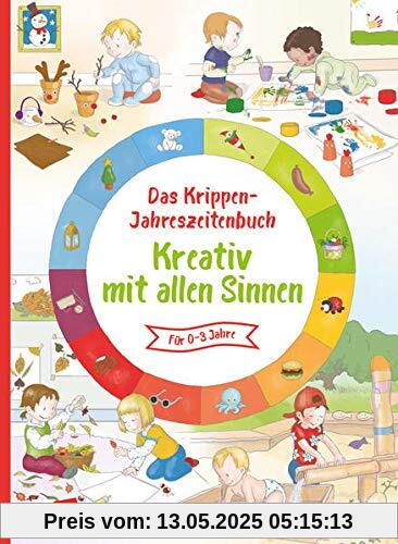 Das Krippen-Jahreszeitenbuch Kreativ mit allen Sinnen Das Krippen-Jahreszeitenbuch Kreativ mit allen Sinnen
