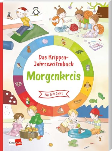 Das Krippen-Jahreszeitenbuch: Morgenkreis von Klett Kita GmbH