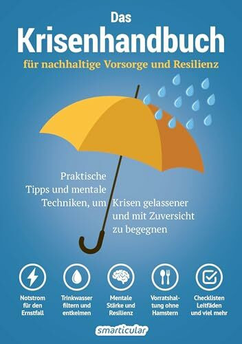 Das Krisenhandbuch: für nachhaltige Vorsorge und Resilienz - praktische Tipps und mentale Tech...
