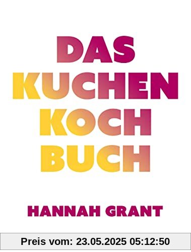 Das Kuchen-Kochbuch: Lecker backen mit Gemüse: Köstliche Kuchenrezepte ohne Milch, Gluten und Zuckerzusatz – (nicht nur) für Sportler und ihre Familien