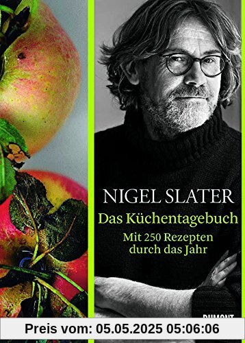 Das Küchentagebuch.: Mit 250 Rezepten durch das Jahr