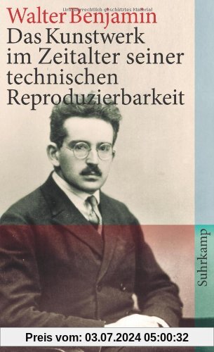 Das Kunstwerk im Zeitalter seiner technischen Reproduzierbarkeit: Drei Studien zur Kunstsoziologie (suhrkamp taschenbuch)