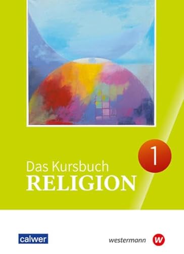 Das Kursbuch Religion 1: Ausgabe 2025 Schulbuch für die 5./6. Klasse (Das Kursbuch Religion - Ausgabe 2025) von Calwer