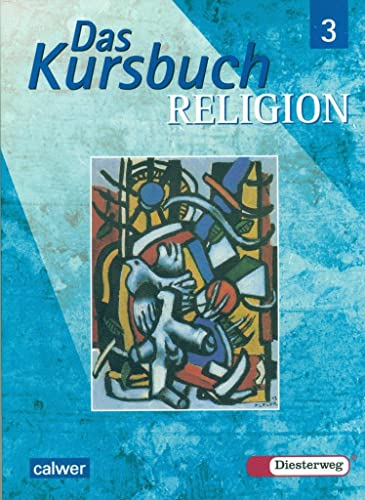 Das Kursbuch Religion 3 - Ausgabe 2005: Schulbuch für die 9./10. Klasse: Ein Arbeitsbuch für den Religionsunterricht im 9./10. Schuljahr (Das Kursbuch Religion: Ausgabe 2005)