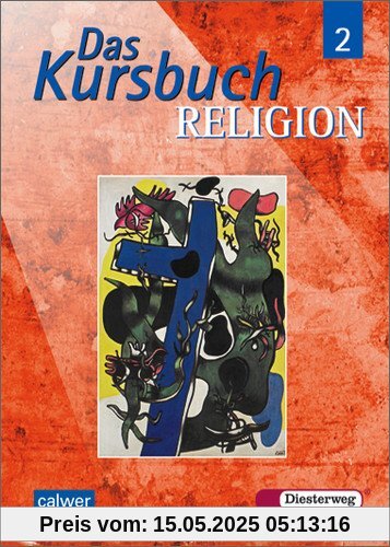 Das Kursbuch Religion - Ausgabe 2005 für höheres Lernniveau: Das Kursbuch Religion: Schülerband 2 (Klasse 7 / 8)