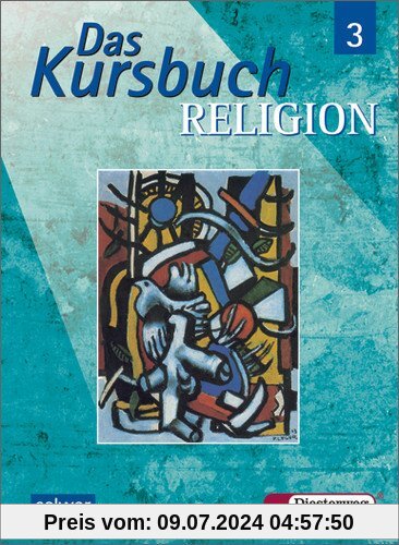 Das Kursbuch Religion - Ausgabe 2005 für höheres Lernniveau: Das Kursbuch Religion: Schülerband 3 (Klasse 9 / 10)