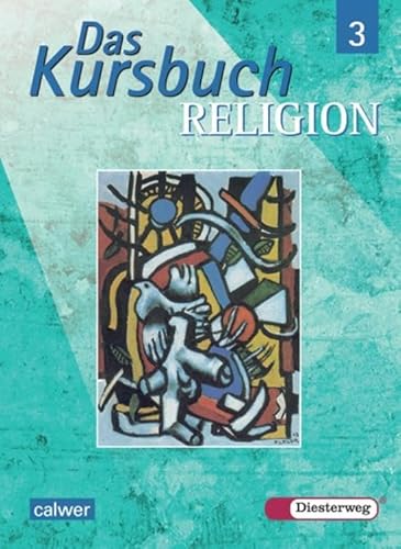 Das Kursbuch Religion - Ausgabe 2005 für höheres Lernniveau: Das Kursbuch Religion: Schülerband 3 (Klasse 9 / 10): Schulbuch 3 (Klasse 9/10)