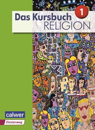 Das Kursbuch Religion 1 - Ausgabe 2015: Schulbuch für die 5./6. Klasse (Das Kursbuch Religion - Ausgabe 2015) von Calwer Verlag GmbH