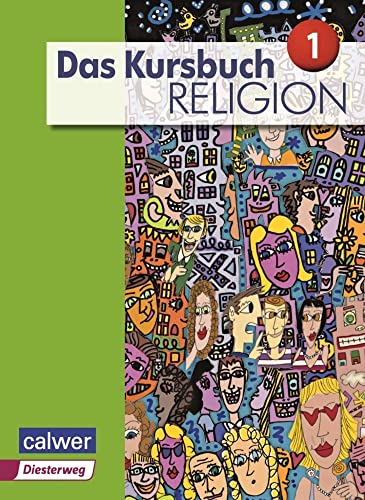 Das Kursbuch Religion 1 - Ausgabe 2015: Schulbuch für die 5./6. Klasse (Das Kursbuch Religion - Ausgabe 2015) Das Kursbuch Religion 1 - Ausgabe 2015: Schulbuch für die 5./6. Klasse (Das Kursbuch Religion - Ausgabe 2015)