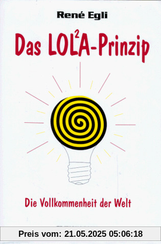 Das LOL²A-Prinzip: Die Vollkommenheit der Welt Das LOL²A-Prinzip: Die Vollkommenheit der Welt