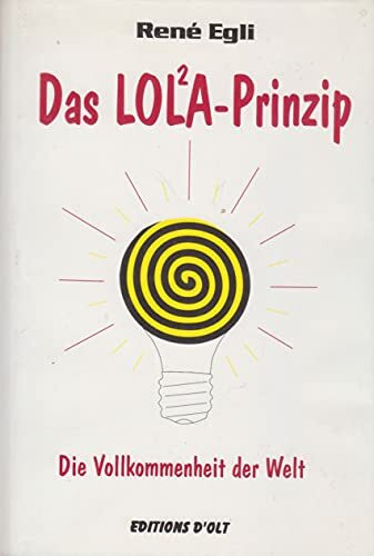 Das LOL²A-Prinzip: Die Vollkommenheit der Welt Das LOL²A-Prinzip: Die Vollkommenheit der Welt