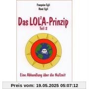 Das LOLA-Prinzip, Teil 2 - Eine Abhandlung über die Nullzeit Das LOLA-Prinzip, Teil 2 - Eine Abhandlung über die Nullzeit