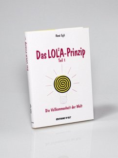 Das LOLA-Prinzip oder Die Vollkommenheit der Welt von Editions d'Olt