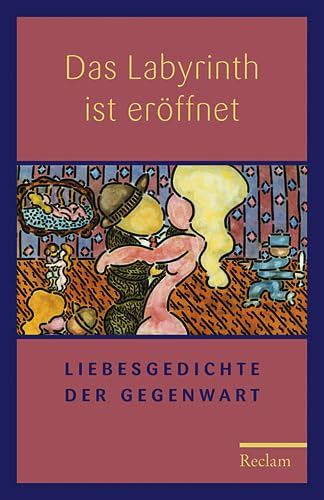 Das Labyrinth ist eröffnet: Liebesgedichte der Gegenwart (Reclams Universal-Bibliothek) von Reclam, Philipp, jun. GmbH, Verlag