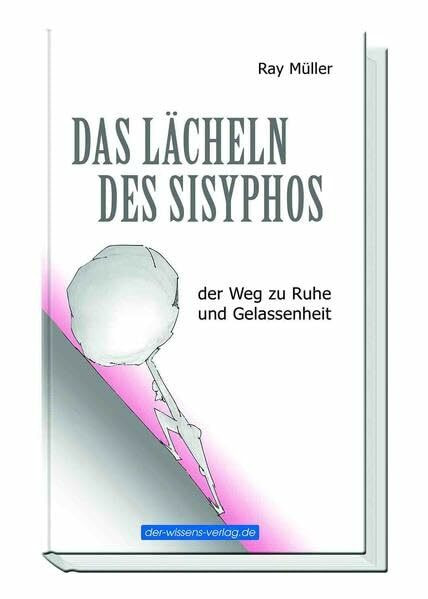 Das Lächeln des Sisyphos: Vom Wissen zur Weisheit