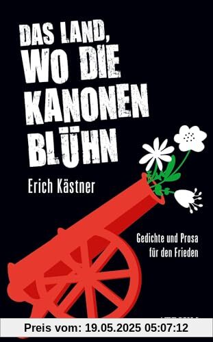 Das Land, wo die Kanonen blühn: Gedichte und Prosa für den Frieden Das Land, wo die Kanonen blühn: Gedichte und Prosa für den Frieden
