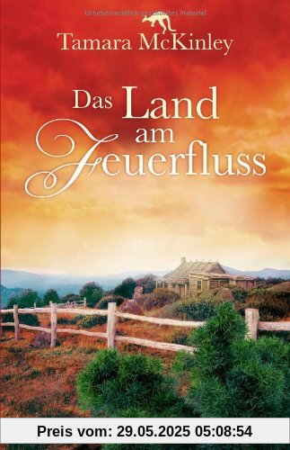 Das Land am Feuerfluss: Roman Das Land am Feuerfluss: Roman