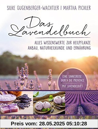 Das Lavendelbuch: Alles Wissenswerte zur Heilpflanze, Anbau, Naturheilkunde und Ernährung Das Lavendelbuch: Alles Wissenswerte zur Heilpflanze, Anbau, Naturheilkunde und Ernährung