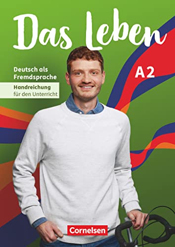 Das Leben - Deutsch als Fremdsprache - Allgemeine Ausgabe - A2: Gesamtband: Handreichungen für den Unterricht Das Leben - Deutsch als Fremdsprache - Allgemeine Ausgabe - A2: Gesamtband: Handreichungen für den Unterricht
