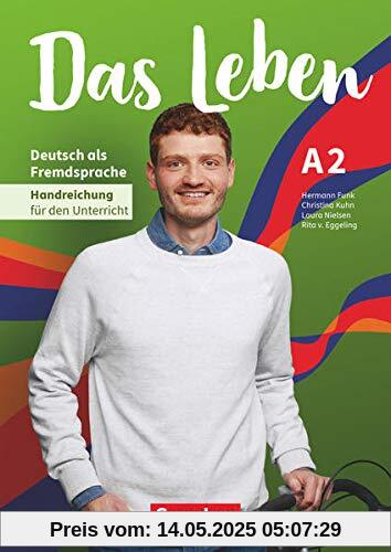 Das Leben - Deutsch als Fremdsprache - Allgemeine Ausgabe - A2: Gesamtband: Handreichungen für den Unterricht Das Leben - Deutsch als Fremdsprache - Allgemeine Ausgabe - A2: Gesamtband: Handreichungen für den Unterricht