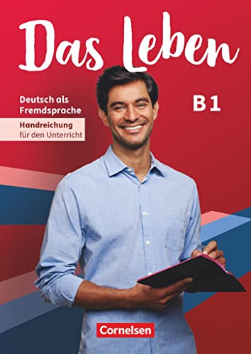 Das Leben - Deutsch als Fremdsprache - Allgemeine Ausgabe - B1: Gesamtband: Handreichungen für den Unterricht von CORNELSEN