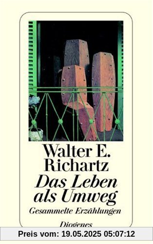 Das Leben als Umweg: Gesammelte Erzählungen