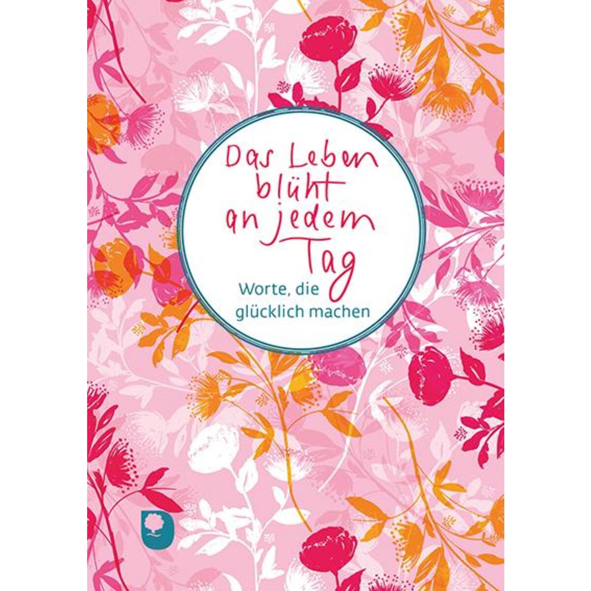 Das Leben blüht an jedem Tag von Eschbach Verlag Am