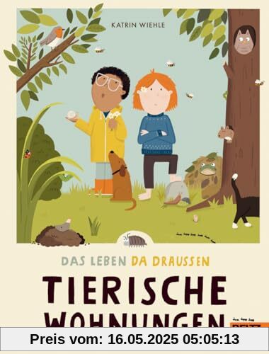 Das Leben da draußen - Tierische Wohnungen: Vierfarbiges Bilderbuch
