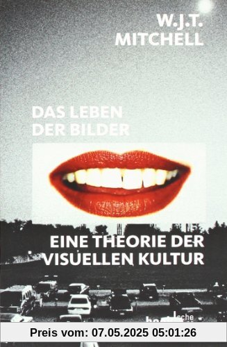 Das Leben der Bilder: Eine Theorie der visuellen Kultur