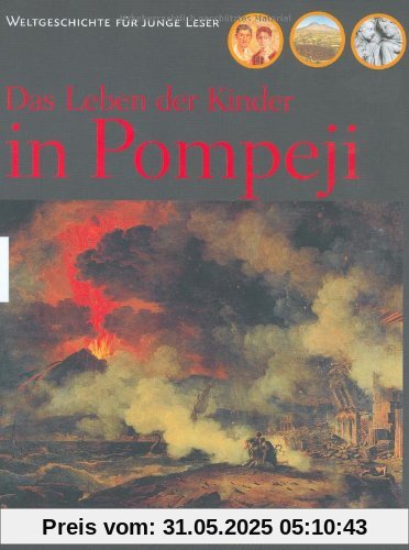 Das Leben der Kinder in Pompeji: Weltgeschichte für junge Leser