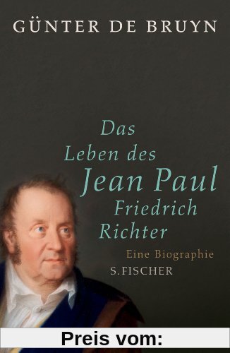 Das Leben des Jean Paul Friedrich Richter: Eine Biographie