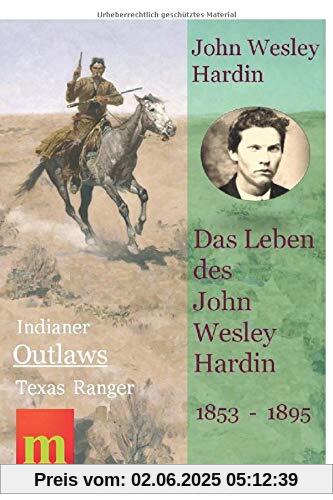 Das Leben des John Wesley Hardin (Indianer, Outlaws, Texas Ranger, Band 2)