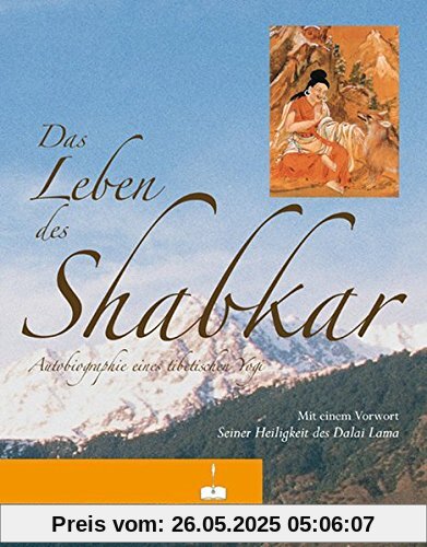Das Leben des Shabkar: Autobiographie eines tibetischen Yogi
