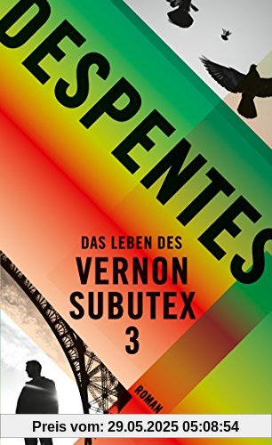 Das Leben des Vernon Subutex 3: Roman Das Leben des Vernon Subutex 3: Roman