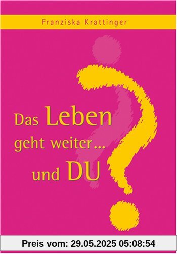 Das Leben geht weiter... und Du? Wortschatz und Hintergedanken Das Leben geht weiter... und Du? Wortschatz und Hintergedanken