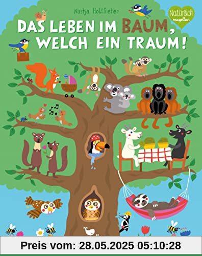 Das Leben im Baum, welch ein Traum!: Ein Sachbilderbuch für Kinder ab 2 Jahren Das Leben im Baum, welch ein Traum!: Ein Sachbilderbuch für Kinder ab 2 Jahren