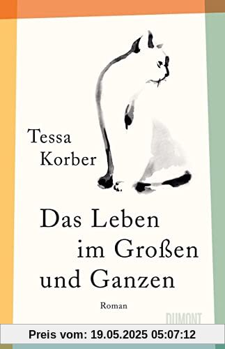 Das Leben im Großen und Ganzen: Roman