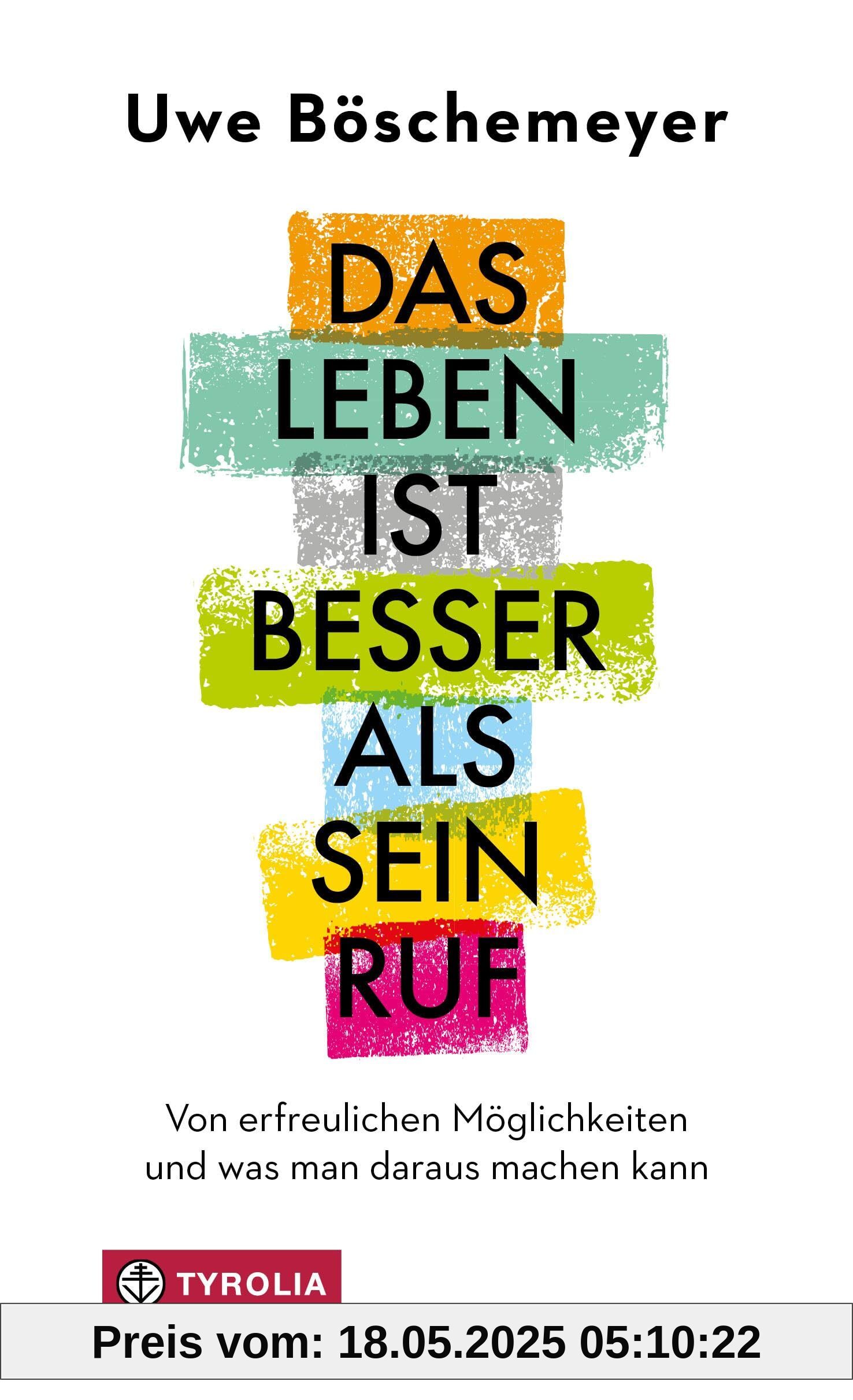 Das Leben ist besser als sein Ruf: Von erfreulichen Möglichkeiten und was man daraus machen kann