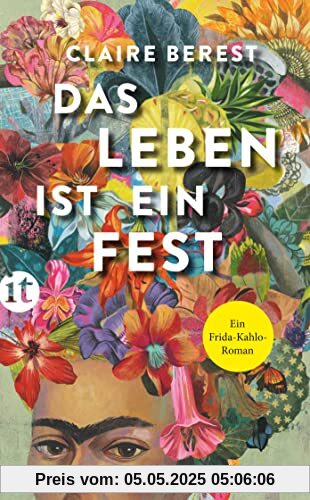 Das Leben ist ein Fest: Ein Frida-Kahlo-Roman (insel taschenbuch)