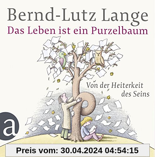 Das Leben ist ein Purzelbaum: Von der Heiterkeit des Seins. Gelesen von Bernd-Lutz Lange