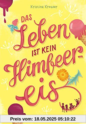 Das Leben ist kein Himbeereis: Jugendbuch für Mädchen ab 11 über Freundschaft und die erste Liebe