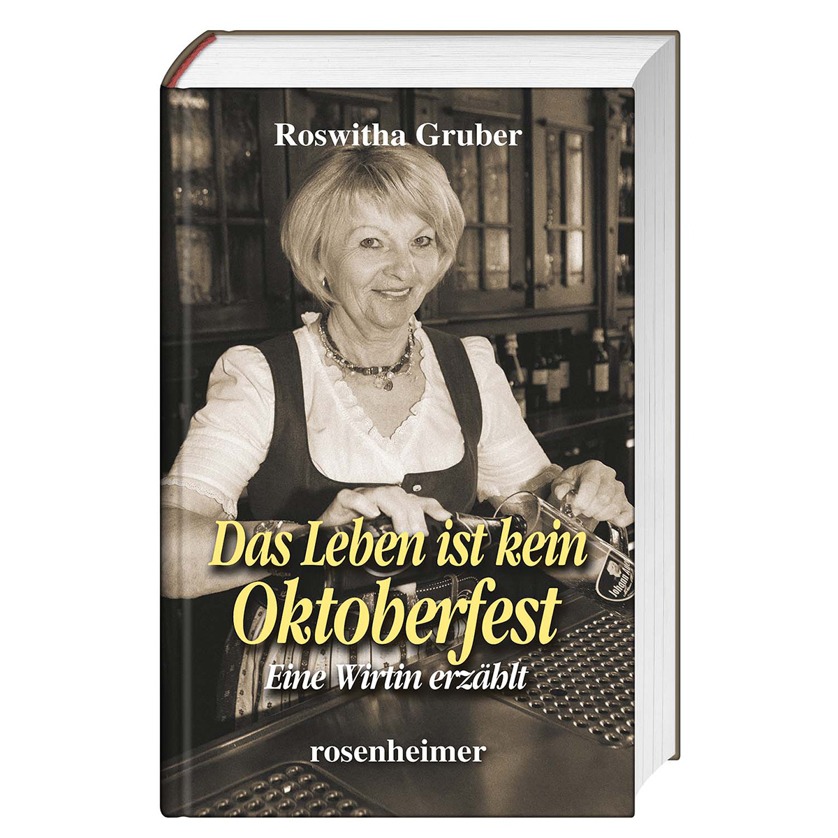 Das Leben ist kein Oktoberfest von Rosenheimer Verlagshaus