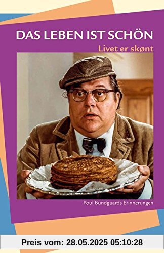 Das Leben ist schön – Livet er skønt: Poul Bundgaards Erinnerungen
