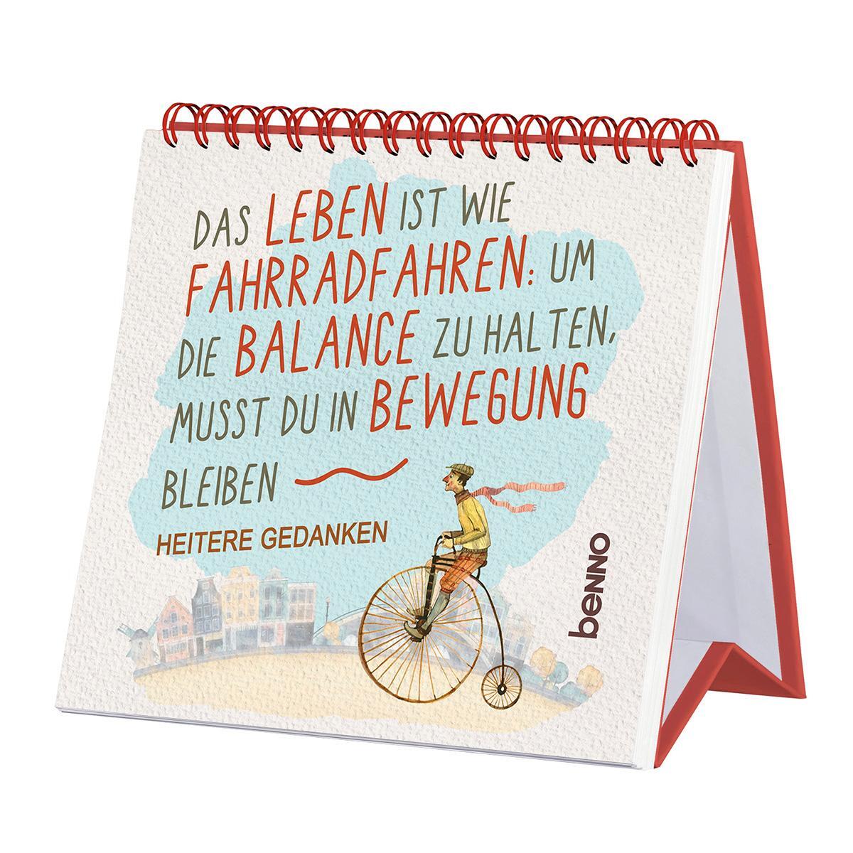 Das Leben ist wie Fahrradfahren: Um die Balance zu halten, musst du in Bewegung ... Das Leben ist wie Fahrradfahren: Um die Balance zu halten, musst du in Bewegung ... von St. Benno Verlag