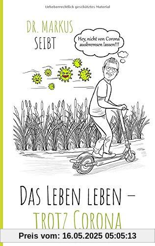 Das Leben leben – trotz Corona: Die Krise legt den Finger in die Wunde und lehrt uns Wertschätzung Das Leben leben – trotz Corona: Die Krise legt den Finger in die Wunde und lehrt uns Wertschätzung