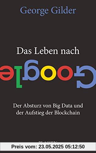 Das Leben nach Google: Der Absturz von Big Data und der Aufstieg der Blockchain Das Leben nach Google: Der Absturz von Big Data und der Aufstieg der Blockchain