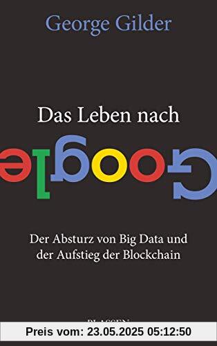 Das Leben nach Google: Der Absturz von Big Data und der Aufstieg der Blockchain