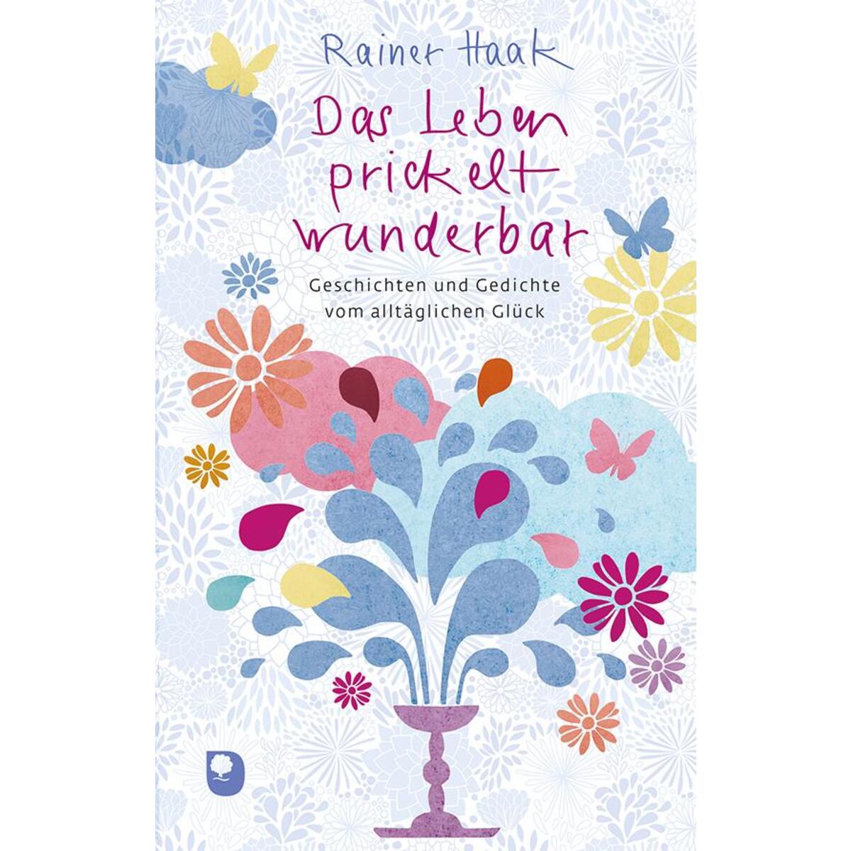 Das Leben prickelt wunderbar Das Leben prickelt wunderbar von Eschbach Verlag Am