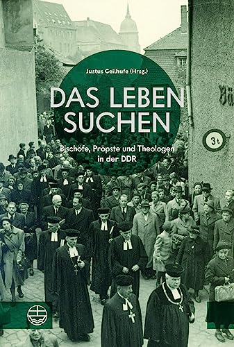 Das Leben suchen: Bischöfe, Pröpste und Theologen in der DDR von Evangelische Verlagsanstalt